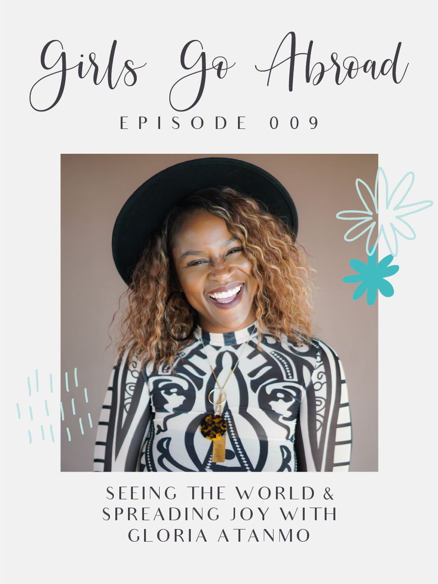 Tune into this episode of the Girls Go Abroad podcast for a killer interview with Gloria Atanmo of The Blog Abroad and @glographics!
